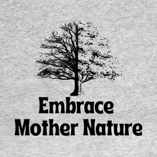 Embrace Mother Nature T-Shirt